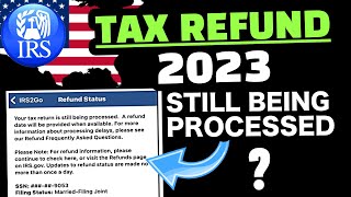 Tax Refund 2023 Still Being Processed Tax Return? Tax Return Still Being Processed ?