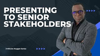 Presenting to Senior Stakeholders