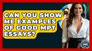 Can You Show Me Examples Of Good MPT Essays? - Law School Prep Hub