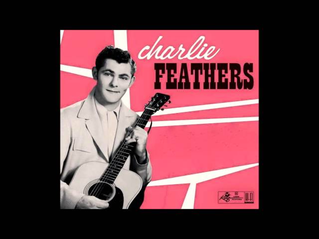 Charlie Feathers - Bottle To The Baby