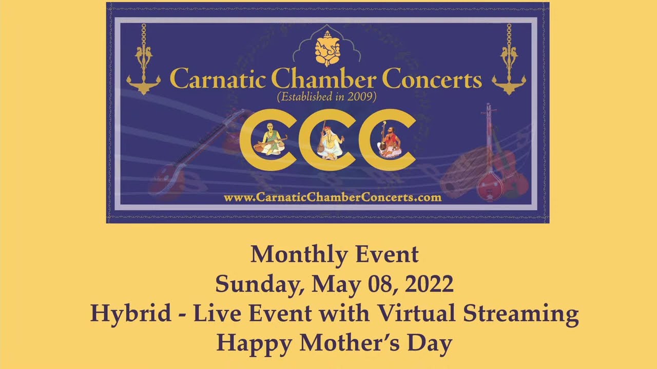 Carnatic Chamber Concerts  Sunday  MAY 8th LIVE HYBRID 2022