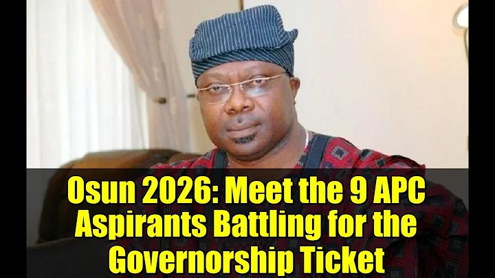 Osun 2026: Meet the 9 APC Aspirants Battling for the Governorship Ticket