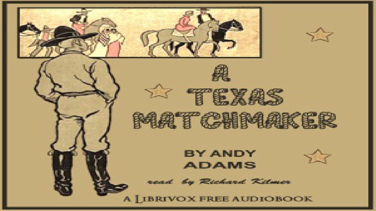 Texas Matchmaker | Andy Adams | Action & Adventure Fiction, Romance, Westerns | Sound Book | 2/6