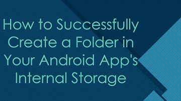 How to Successfully Create a Folder in Your Android App