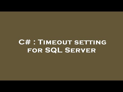 C# : Timeout setting for SQL Server