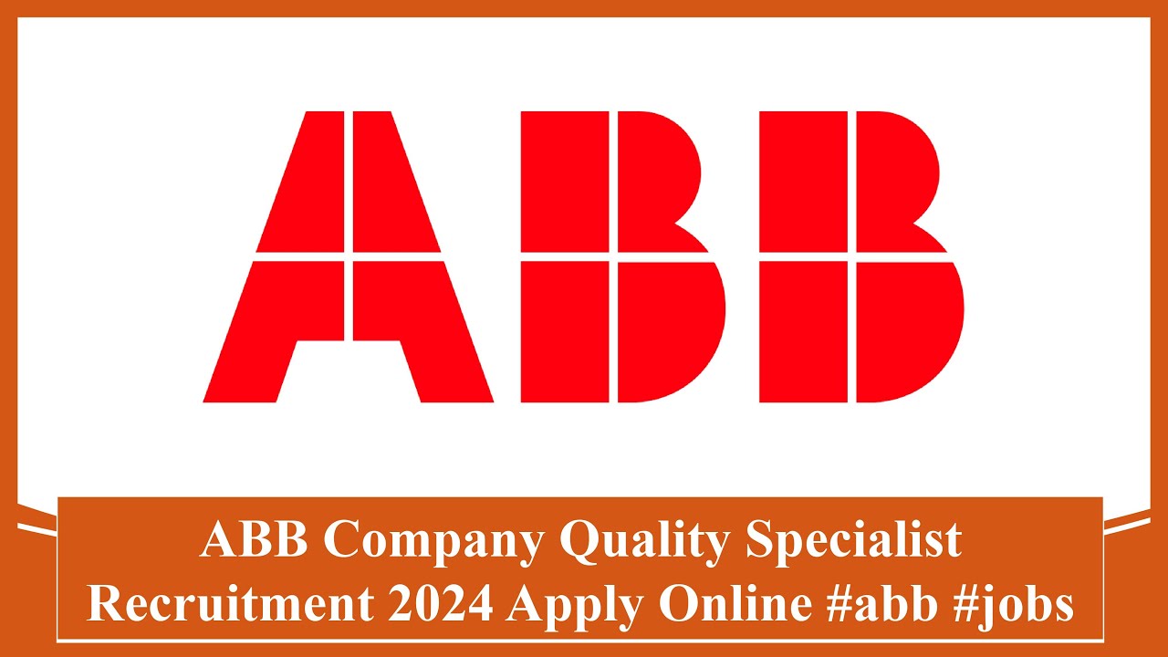 ABB Company Quality Specialist Recruitment 2024 Apply Online 