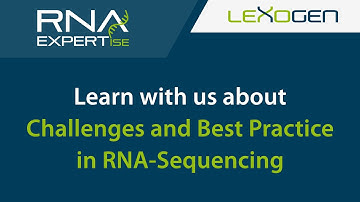 LEXOGEN TALK: Challenges and Best Practice in RNA-Sequencing