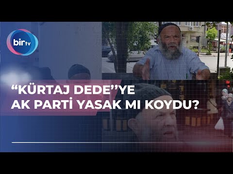 “KÜRTAJ DEDE’’YE AK PARTİ YASAK MI KOYDU?