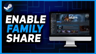 How to Family Share on Steam (UPDATED 2024)