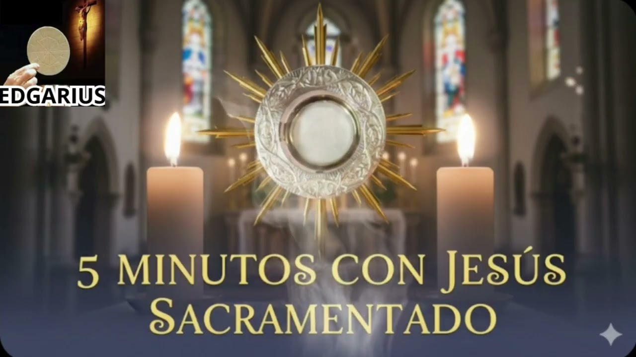 CINCO MINUTOS CON JESÚS SACRAMENTADO  Sábado 17 de Enero de 2026