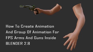 How to create animation and animation group for FPS arms and guns inside blender 2.8