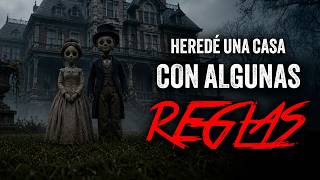 Heredé una casa CON ALGUNAS REGLAS / Creepypasta