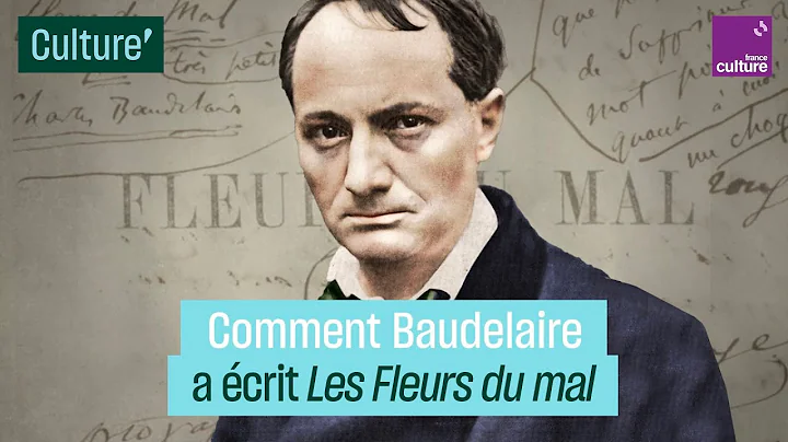 Comment Charles Baudelaire a crit "Les Fleurs du M...