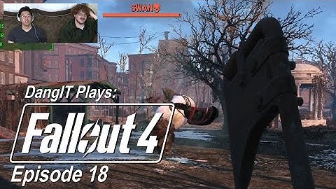 DangIT Plays: Fallout 4 - Episode 18 - VS Swan
