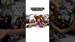 What if Kingdom Hearts was a musical? 🤔