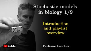 15-01. Stochastic models in biology - Introduction and playlist overview.