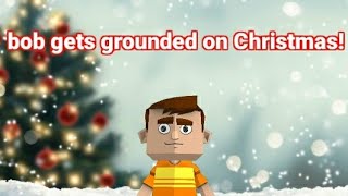 Bob Gets Grounded On Christmas Christmas Special