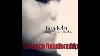 Bisa Kdei - Distance Relationship(Feat. Medikal)