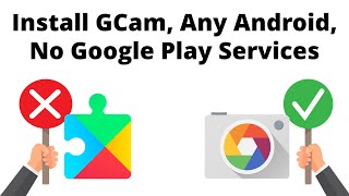 Install Google Camera (GCam) on Android without Play Services?  Yes You Can!