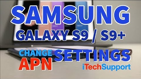 Samsung Galaxy S9 & S9 Plus Change APN Settings AT&T MMS, 4G LTE Data, and Picture Messages