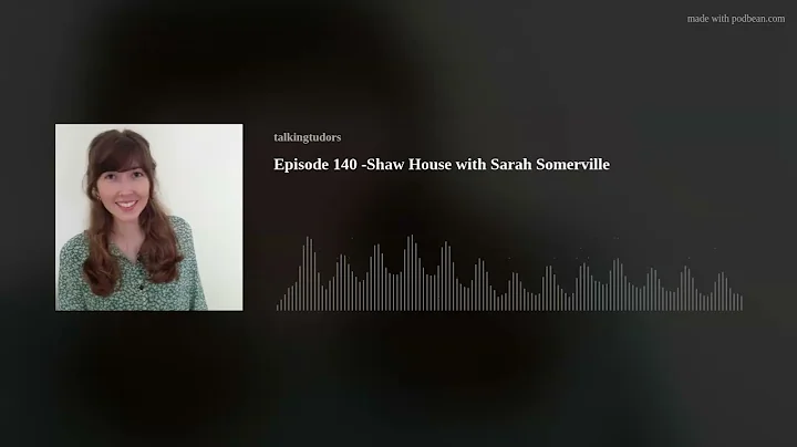 Episode 140 - Shaw House with Sarah Somerville