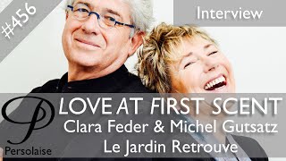 Clara Feder & Michel Gutsatz, Le Jardin Retrouve, live interview on Love At First Scent episode 456