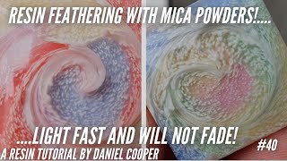 #40. Resin Feathering With Mica Powders. Non Fading Technique. A Tutorial by Daniel Cooper