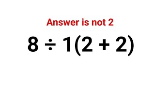 8 ÷ 1(2 + 2). Literally everyone thought the answer was 2 and got it wrong! Can u do it right