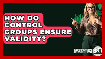 How Do Control Groups Ensure Validity? - The Friendly Statistician