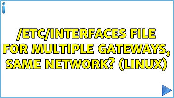 /etc/interfaces file for multiple gateways, same network? (linux) (2 Solutions!!)