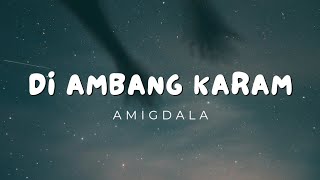 Amigdala - Di Ambang Karam (lyrics)