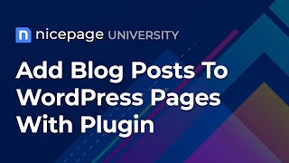 Nicepage University: Add Blog Posts To WordPress Pages With Plugin