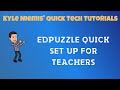 Edpuzzle quick set up for teachers