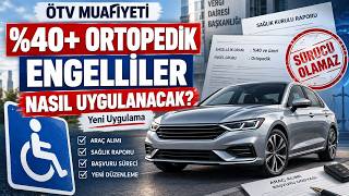 Ötv Muafiyetiyle Araç Alacak %40 Ve Üzeri Ortopedik Engelliler İçin Yeni Uygulama Ne Değişti?