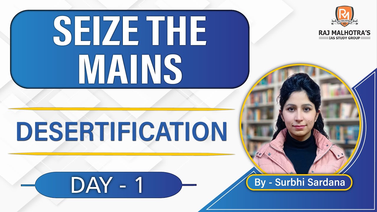SEIZE THE MAINS | Day - 1 | Desertification | UPSC CSE |