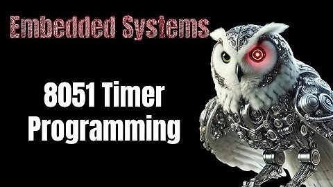 8051 Microprocessor Timer Programming | Embedded Systems 101 | Embedded C