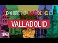 Valladolid Yucatán | Colores de México