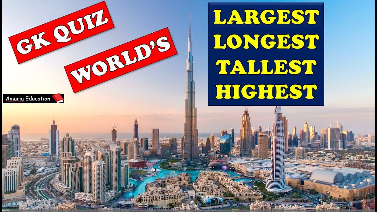 GK Quiz | World's largest, longest, Tallest, highest | Superlative Quiz | Trivia Quiz | Questions |