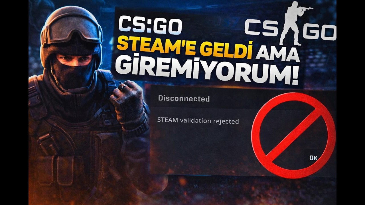 CS:GO VALİDATİON REJECTED HATASI