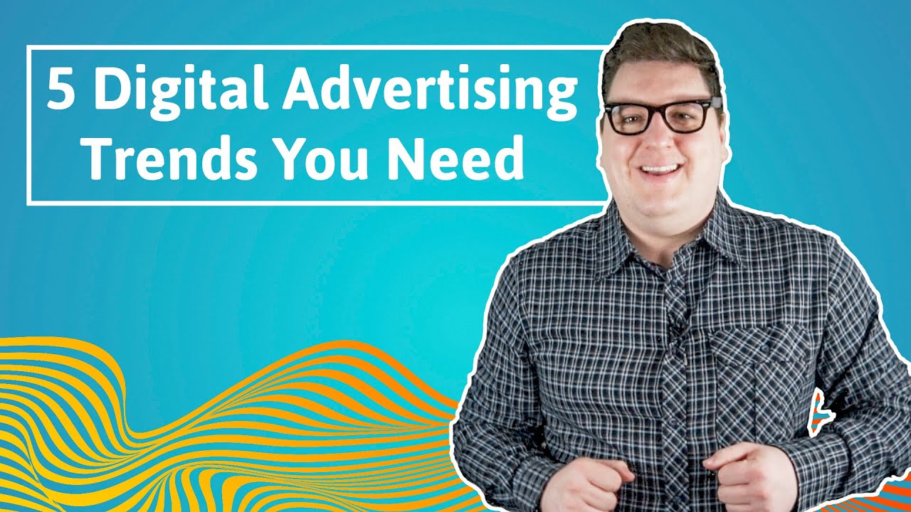 5 Digital Advertising Trends You Need In Your 2022 Marketing Strategy