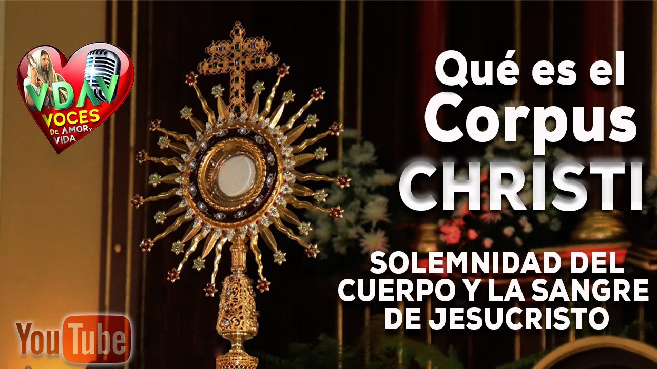 Qué es el Corpus Christi? - Solemnidad del Cuerpo y la sangre de Cristo ...
