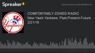 New Yawk Yankees: Past-Present-Future 2/21/18 screenshot 2