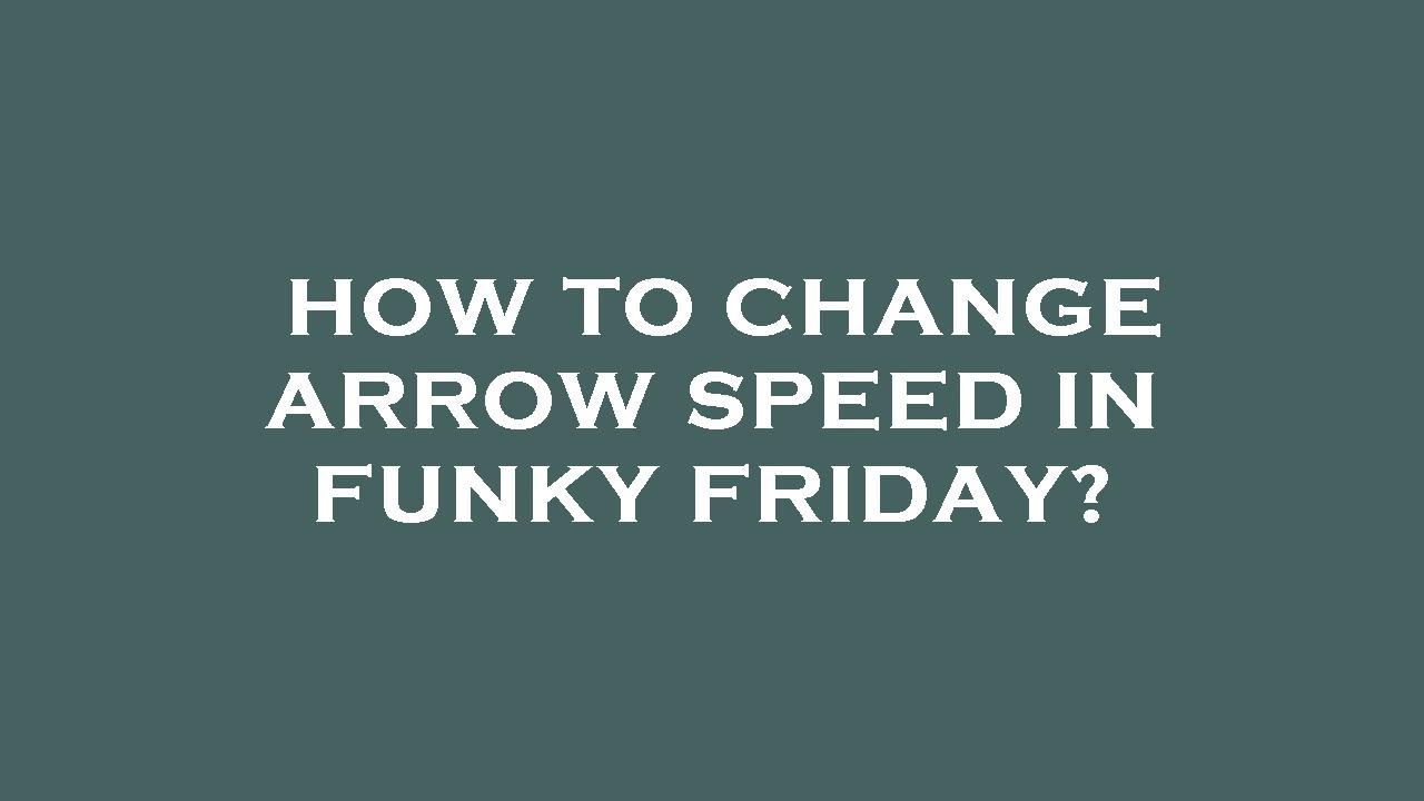 How To Change Arrow Speed In Funky Friday YouTube how-to-change-arrow-speed-in-funky-friday-youtube