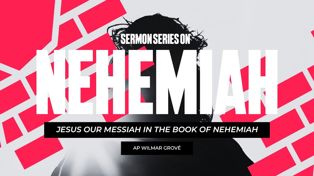 Jesus our Messiah in the book of Nehemiah| Ap Wilmar Grové