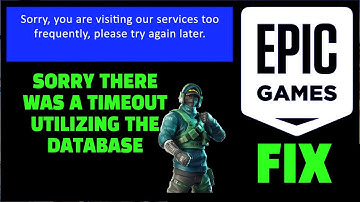 Epic Games Timeout Utilizing ? FIX Sorry There Was A Timeout Utilizing The Database Epic Games ✅