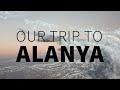 Our trip to Alanya - Cinematic vacation movie