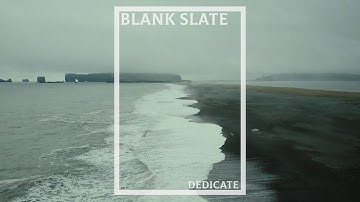 Blank Slate - Dedicate (Official Stream Video)
