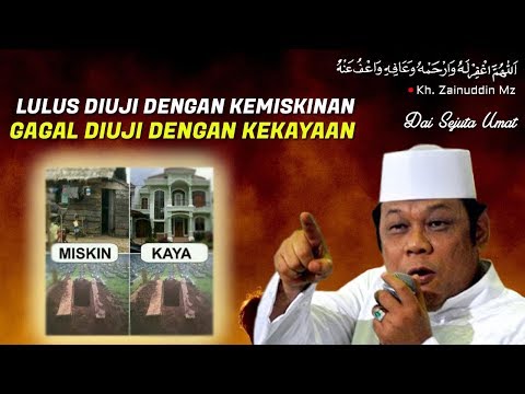 Lulus Diuji Dengan Kemiskinan Tapi Gagal Diuji Kekayaan - Ceramah KH Zainuddin MZ