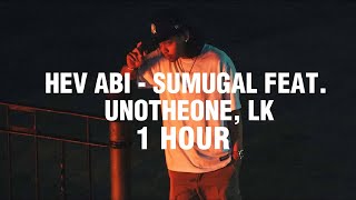 [1 HOUR] Hev Abi - Sumugal feat. Unotheone, LK (lyrics)
