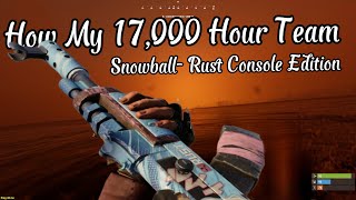 How My 17,000 Hour Team Snowball- Rust Console Edition 